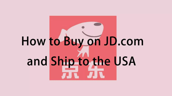 How to Buy on JD.com and Ship to the USA